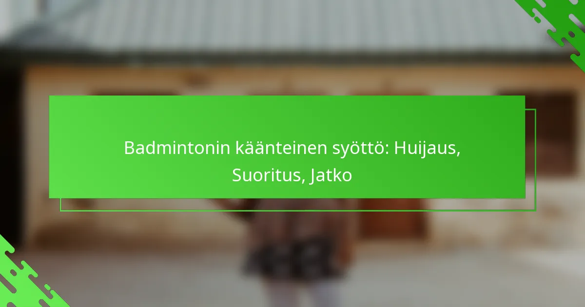 Badmintonin käänteinen syöttö: Huijaus, Suoritus, Jatko