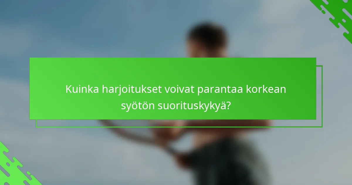 Kuinka harjoitukset voivat parantaa korkean syötön suorituskykyä?