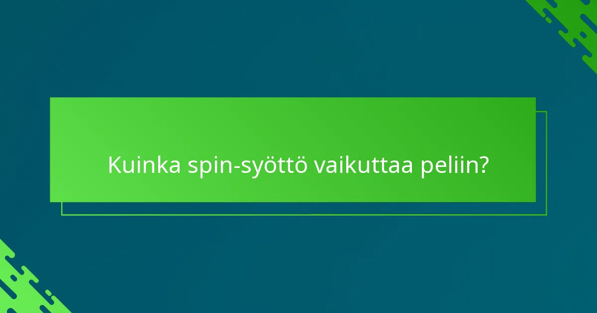 Kuinka spin-syöttö vaikuttaa peliin?