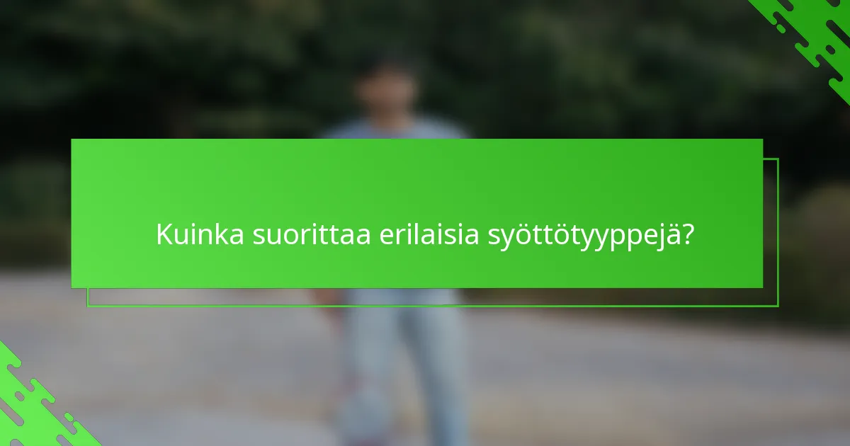 Kuinka suorittaa erilaisia syöttötyyppejä?