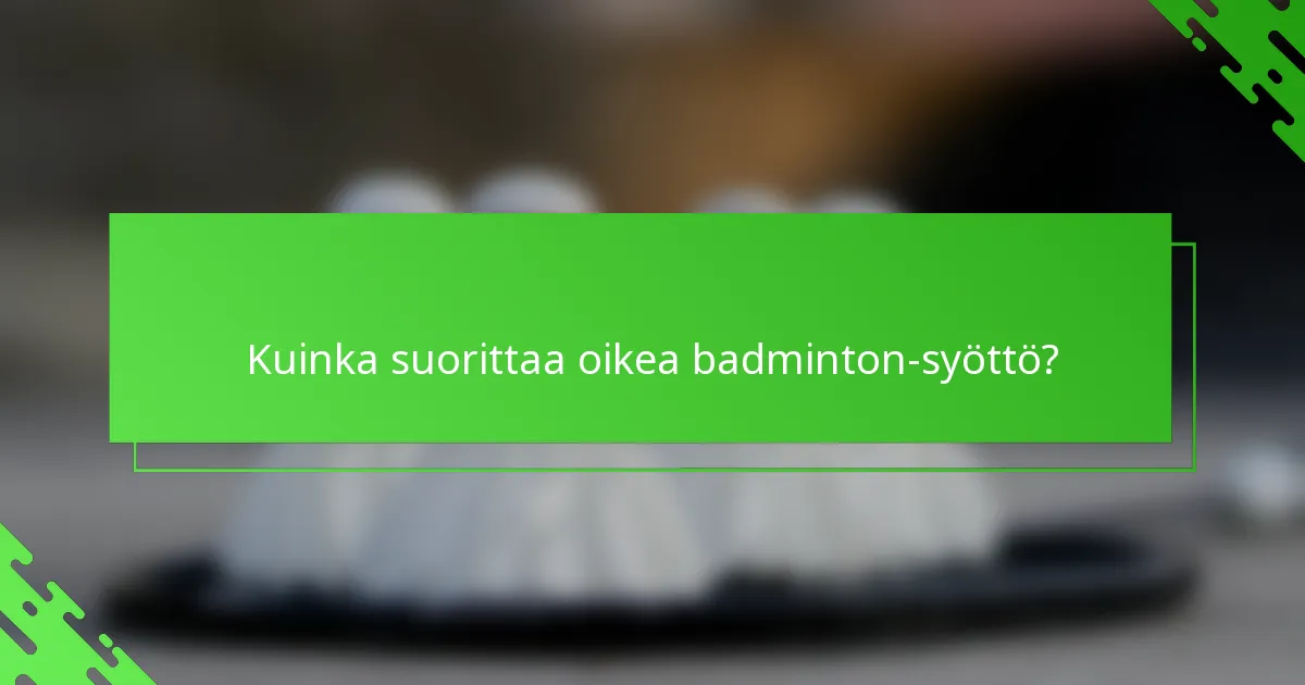 Kuinka suorittaa oikea badminton-syöttö?