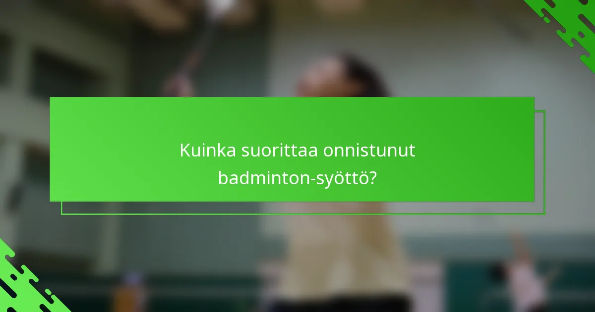 Kuinka suorittaa onnistunut badminton-syöttö?