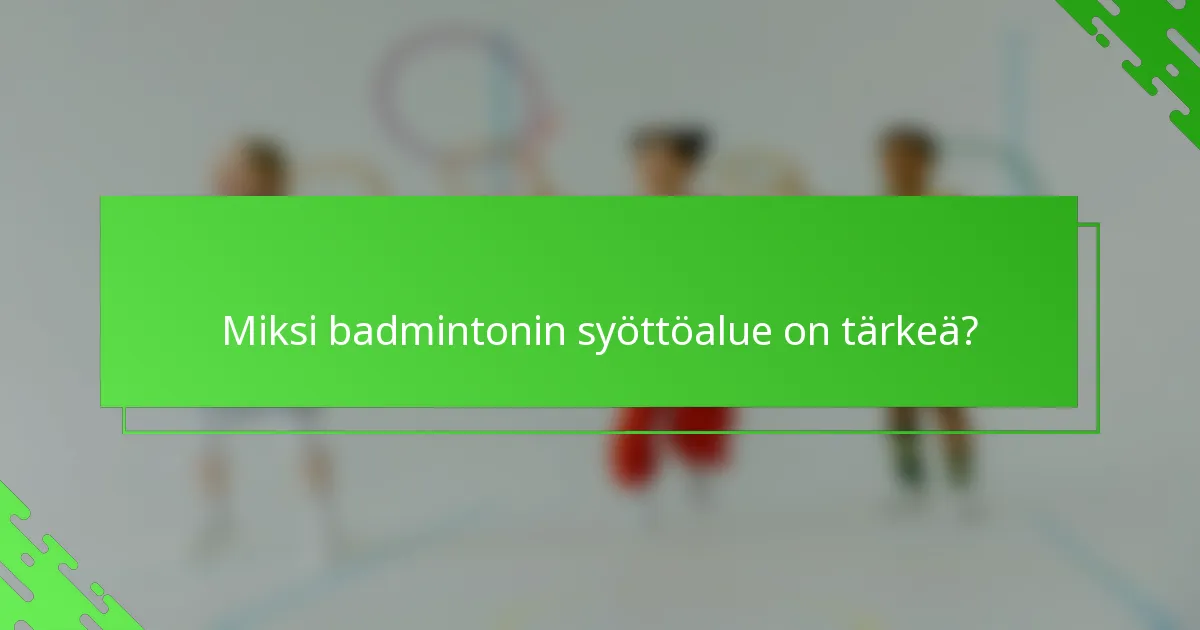 Miksi badmintonin syöttöalue on tärkeä?