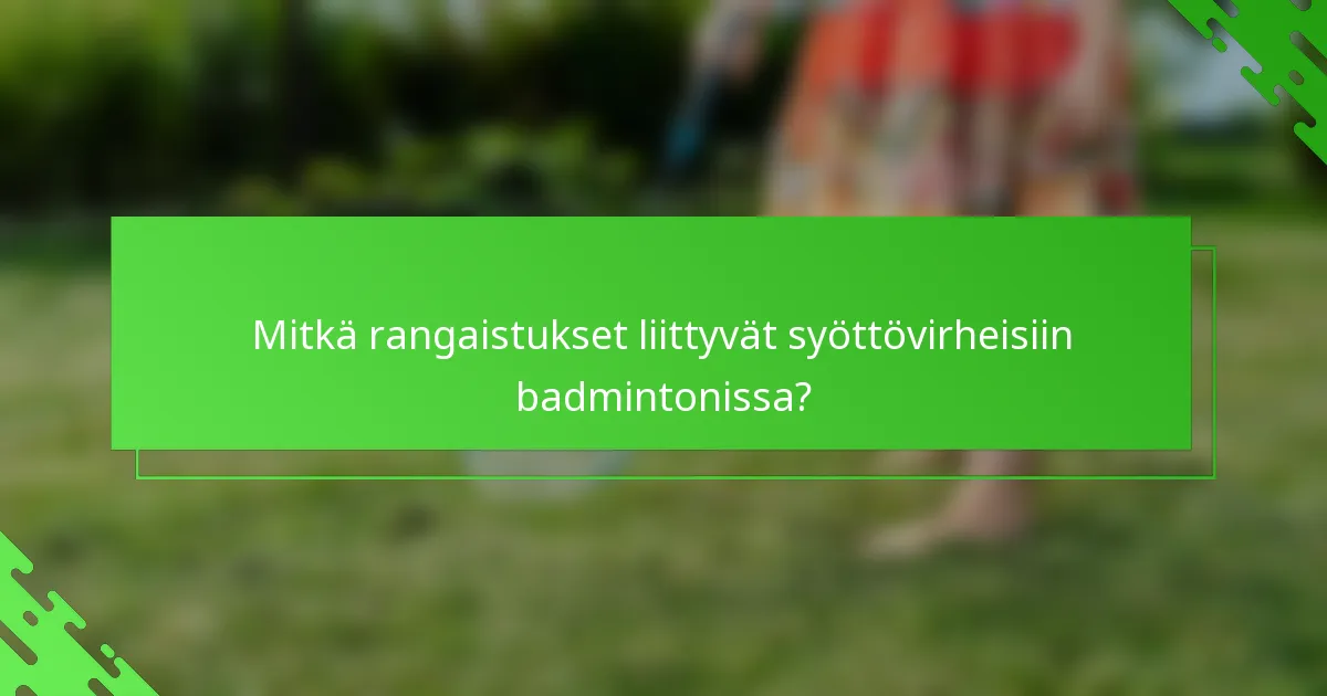 Mitkä rangaistukset liittyvät syöttövirheisiin badmintonissa?