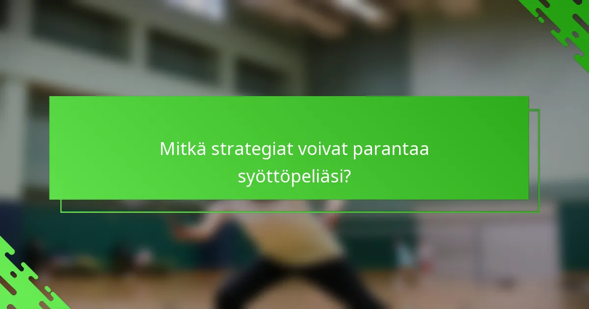 Mitkä strategiat voivat parantaa syöttöpeliäsi?